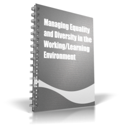 Managing Equality and Diversity in the Working/Learning Environment